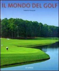 Il mondo del golf. Ediz. illustrata - Federico Pasquali - copertina