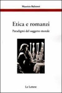Etica e romanzi. Paradigmi del soggetto morale - Maurizio Balistreri - copertina