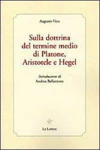 Sulla dottrina del termine medio di Platone, Aristotele e Hegel - Augusto Vera - copertina