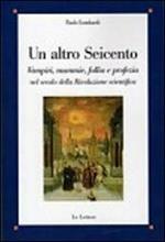 Un altro Seicento. Vampiri, mummie, follia e profezia nel secolo della rivoluzione scientifica