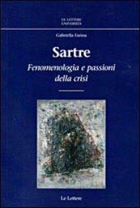 Sartre. Fenomenologia e passioni della crisi - Gabriella Farina - copertina