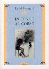 In fondo al corso - Luigi Broggini - copertina