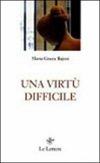 Una virtù difficile - Maria Grazia Bajoni - copertina