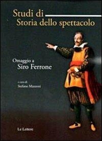 Studi di storia dello spettacolo. Omaggio a Siro Ferrone - copertina