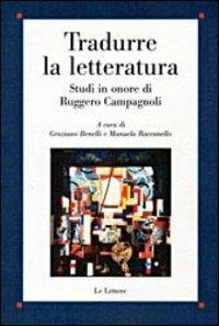 Tradurre la letteratura. Studi in onore di Ruggero Campagnoli - copertina