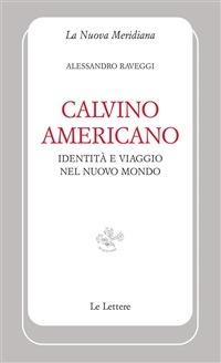 Calvino americano. Identità e viaggio nel Nuovo Mondo - Alessandro Raveggi - ebook