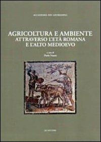 Agricoltura e ambiente attraverso l'età romana e l'alto Medioevo - copertina