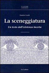 La sceneggiatura. Un testo dall'esistenza incerta - D. Ceselli - copertina