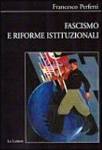 Fascismo e riforme istituzionali - Francesco Perfetti - copertina