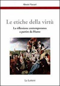 Le etiche della virtù. La riflessione contemporanea a partire da Hume - Alessio Vaccari - copertina