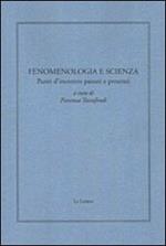 Fenomenologia e scienza. Punti d'incontro passati e presenti