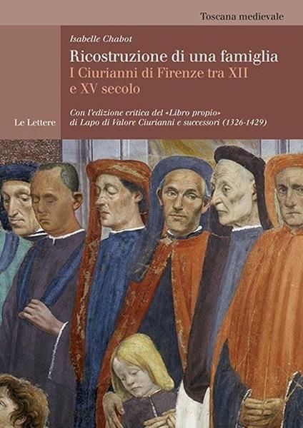 Ricostruzione di una famiglia. I Ciurianni di Firenze tra XII e XV secolo - Isabelle Chabot - copertina