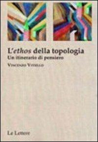 L' «ethos» della topologia. Un itinerario di pensiero - Vincenzo Vitiello - copertina