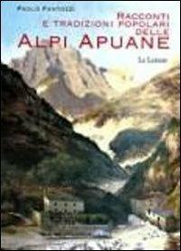 Racconti e tradizioni popolari delle Alpi Apuane - Paolo Fantozzi - copertina