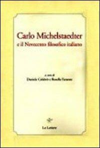 Carlo Michelstaedter e il Novecento filosofico italiano - Rosella Faraone,Daniela Calabrò - copertina
