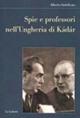 Spie e professori nell'Ungheria di Kádár - Alberto Indelicato - copertina