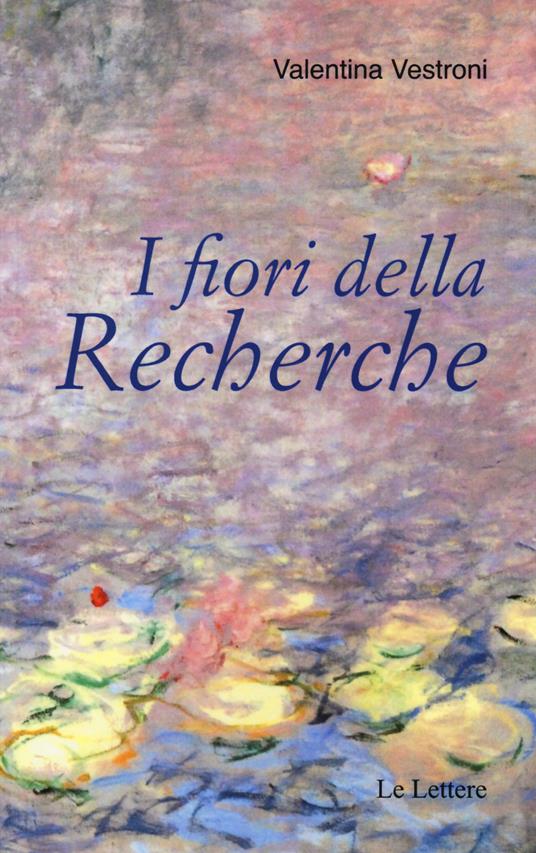 I fiori della «Recherche» - Valentina Vestroni - copertina