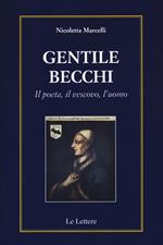 Gentile Becchi. Il poeta, il vescovo, l'uomo