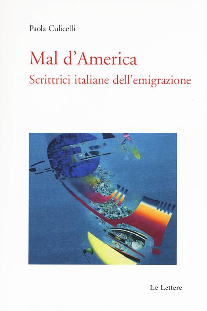 Mal d'America. Scrittrici italiane dell'emigrazione - Paola Culicelli - copertina