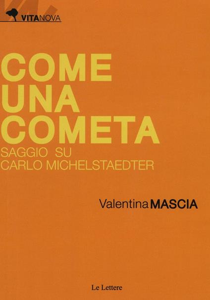 Come una cometa. Saggio su Carlo Michelstaedter - Valentina Mascia - copertina