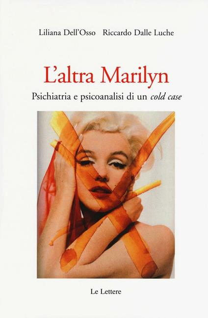L' altra Marilyn. Psichiatria e psicoanalisi di un cold case - Liliana Dell'Osso,Riccardo Dalle Luche - copertina