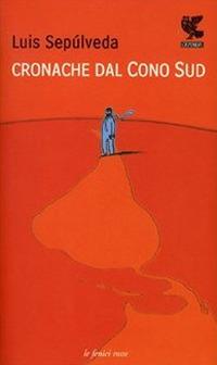 Cronache dal Cono Sud - Luis Sepúlveda - copertina