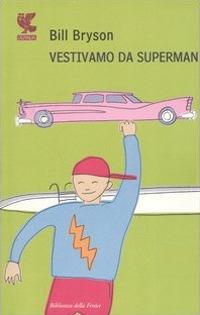 Vestivamo da Superman - Bill Bryson - copertina