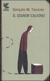 Il signor Calvino - Gonçalo M. Tavares - copertina