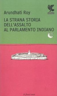 La strana storia dell'assalto al parlamento indiano - Arundhati Roy - copertina