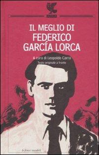 Il meglio di Federico García Lorca. Testo spagnolo a fronte - Federico García Lorca - copertina