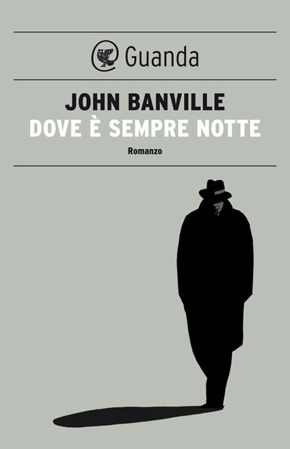 Dove è sempre notte - John Banville,Marcella Dallatorre - ebook