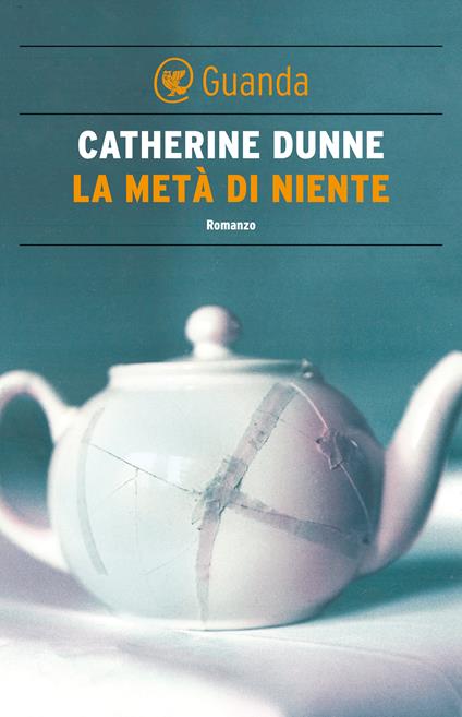 La metà di niente - Catherine Dunne,Eva Kampmann - ebook