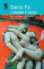 L'osceno è sacro. Ediz. illustrata