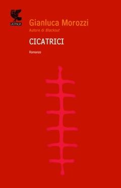 Cicatrici - Gianluca Morozzi - copertina