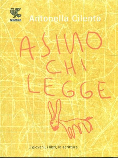 Asino chi legge. I giovani, i libri, la scrittura - Antonella Cilento - 5