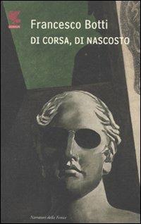 Di corsa, di nascosto - Francesco Botti - copertina