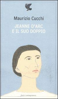 Jeanne d'Arc e il suo doppio - Maurizio Cucchi - copertina
