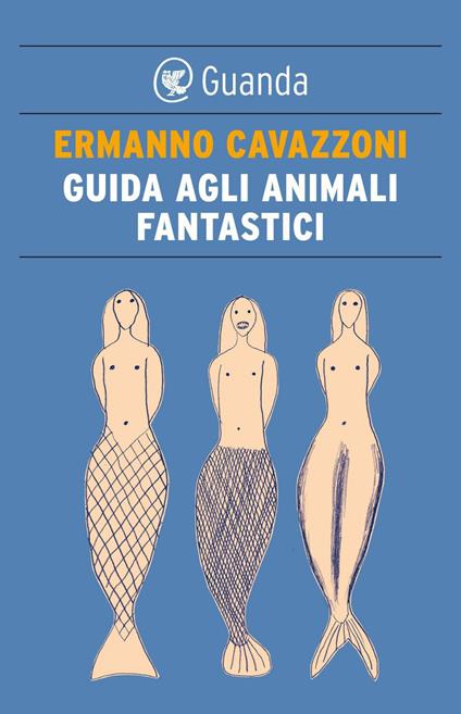 Guida agli animali fantastici - Ermanno Cavazzoni - ebook