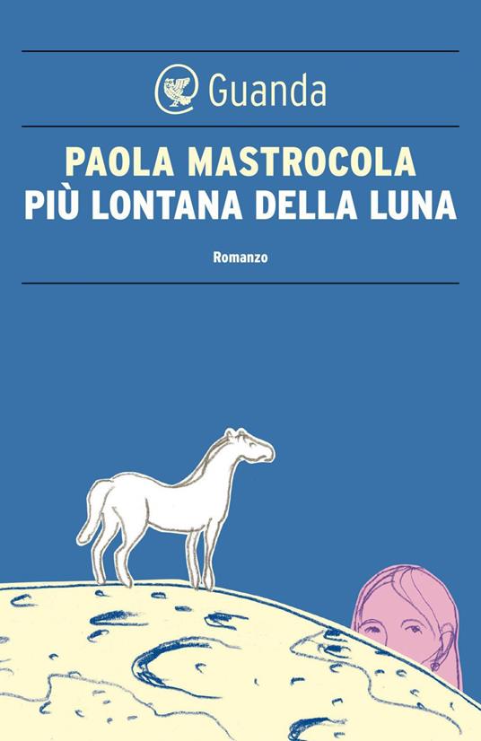 Più lontana della luna - Paola Mastrocola - ebook