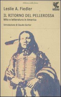 Il ritorno del pellerossa. Mito e letteratura in America - Leslie A. Fiedler - copertina