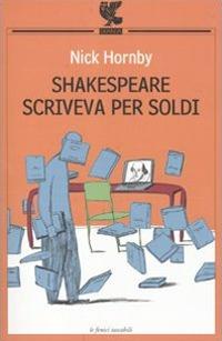 Shakespeare scriveva per soldi. Diario di un lettore - Nick Hornby - copertina