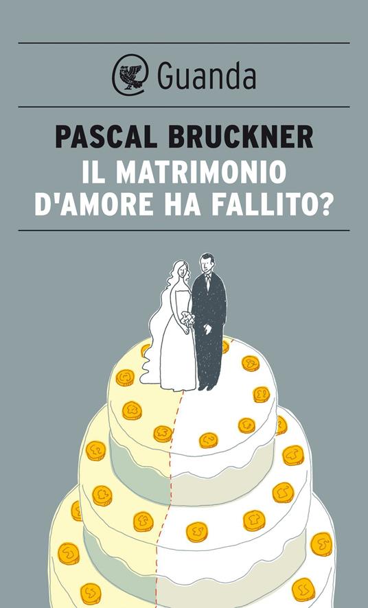 Il matrimonio d'amore ha fallito? - Pascal Bruckner,Leila Beauté - ebook