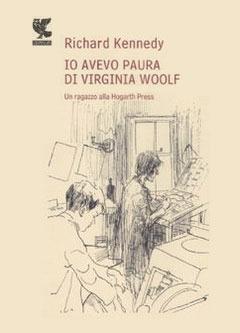 Io avevo paura di Virginia Woolf. Un ragazzo alla Hogarth Press - Richard Kennedy - copertina
