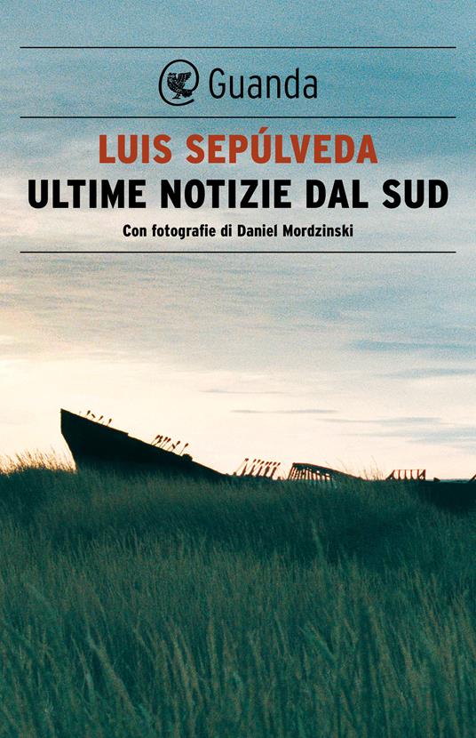 Ultime notizie dal Sud - Luis Sepúlveda,Daniel Mordzinski,Ilide Carmignani - ebook