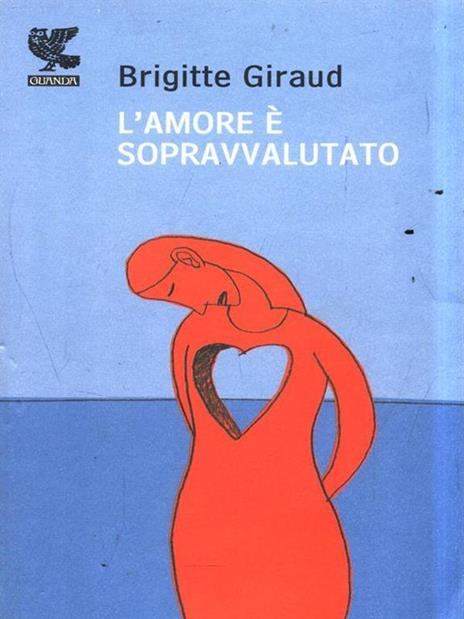 L' amore è sopravvalutato - Brigitte Giraud - 5