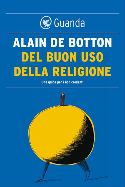 Del buon uso della religione. Una guida per i non credenti - Alain de Botton,Ada Arduini - ebook
