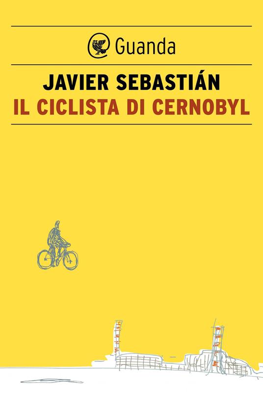 Il ciclista di Chernobyl - Javier Sebastián,Bruno Arpaia - ebook