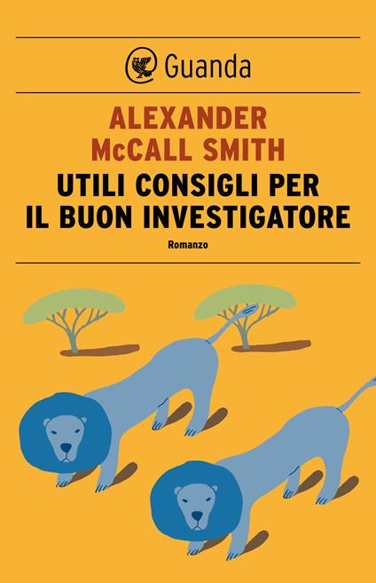 Utili consigli per il buon investigatore - Alexander McCall Smith,Serena Gigina Veronica Bertetto - ebook