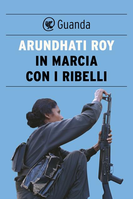 In marcia con i ribelli - Arundhati Roy,Giorgio Garbellini - ebook