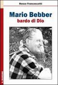 Mario Bebber, bardo di Dio - Renzo Francescotti - copertina